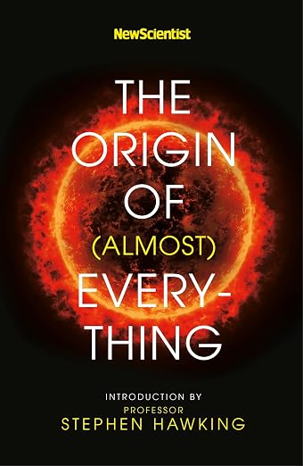 NEW SCIENTIST: THE ORIGIN OF (ALMOST) EVERYTHING By Stephen Hawking (Paperback)