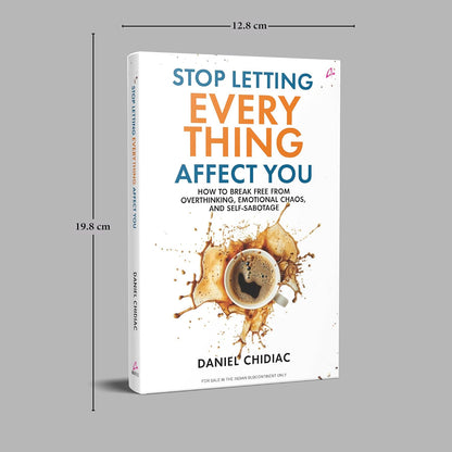 Stop Letting Everything Affect You By Daniel Chidiac (Hardcover)