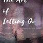 Poem The Art Of Letting Go Poetry For The Seekers