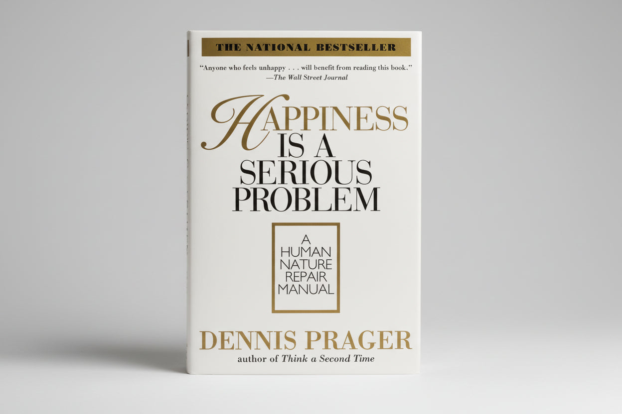Happiness Is a Serious Problem By Dennis Prager  (Paperback)