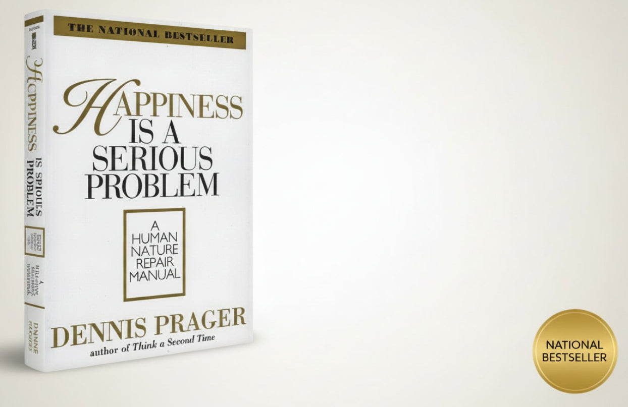 Happiness Is a Serious Problem By Dennis Prager  (Hardcover)