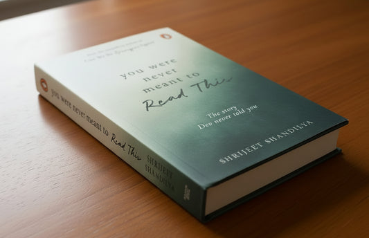 You Were Never Meant To Read This: The story Dev never told you By Shrijeet Shandilya (Hardcover)