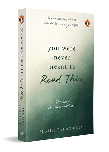 You Were Never Meant To Read This: The story Dev never told you By Shrijeet Shandilya (Paperback)