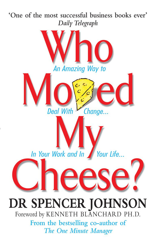 WHO MOVED MY CHEESE By DR. SPENCER JOHNSON