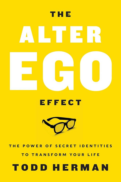 The Alter Ego Effect by Todd Henry