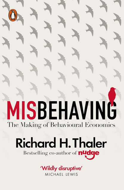 MISBEHAVING : The Making of Behavioural Economics By Richard H. Thaler (Hardcover)
