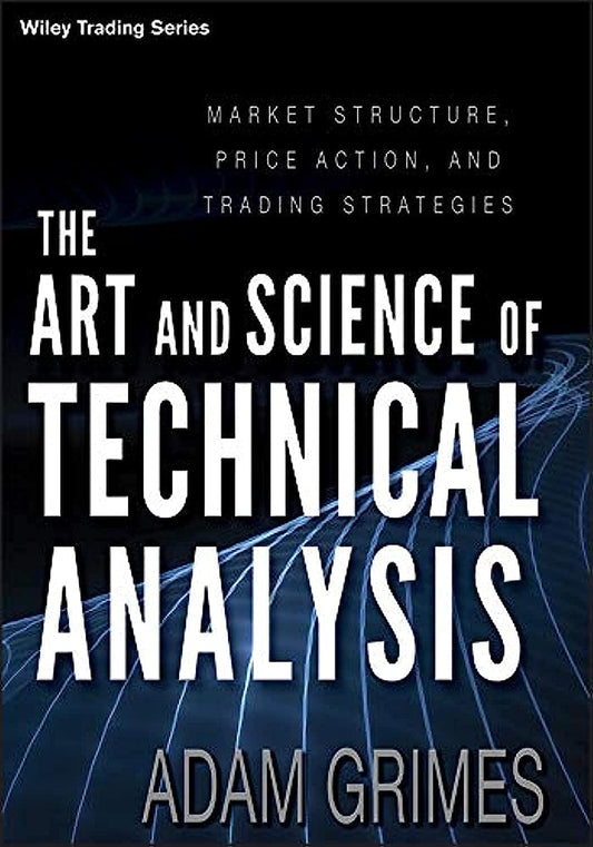 The Art and Science of Technical Analysis By Adam Grimes (HARDCOVER)