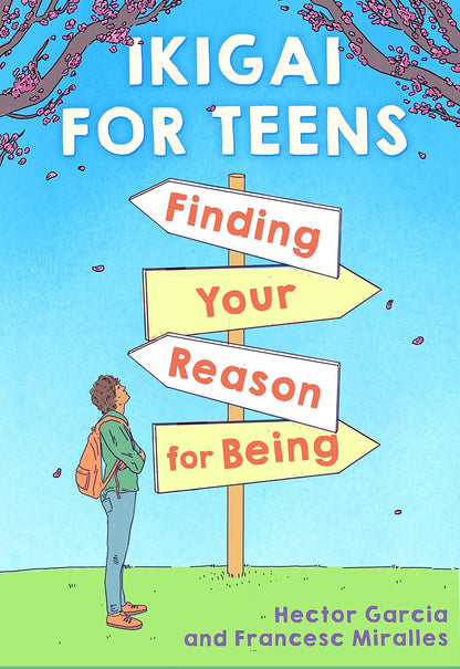 Ikigai For Teens : Finding Your Reason for Being: Finding Your Reason for Being By Héctor García (Paperback)
