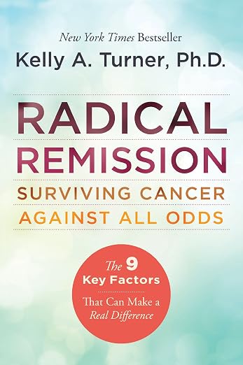 Radical Remission by Kelly A. Turner PhD (Paperback)