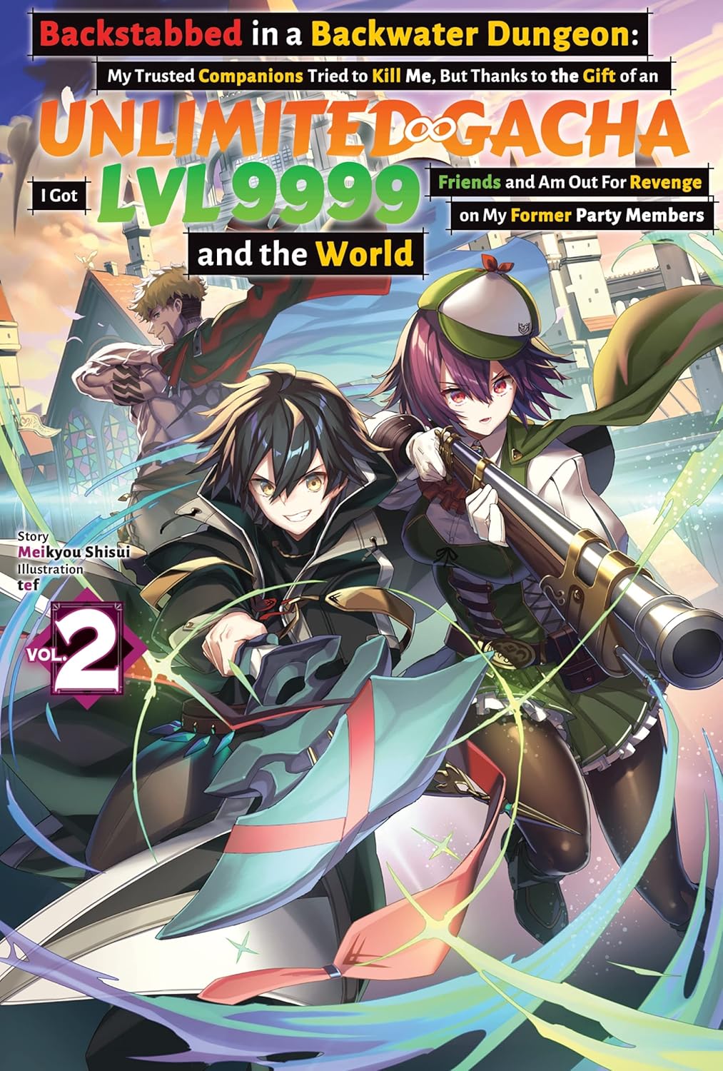 Backstabbed in a Backwater Dungeon: My Trusted Companions Tried to Kill Me, But Thanks to the Gift of an Unlimited Gacha I Got LVL 9999 Friends and Am ... Party Members and the World Vol. 2 By Meikyou Shisui