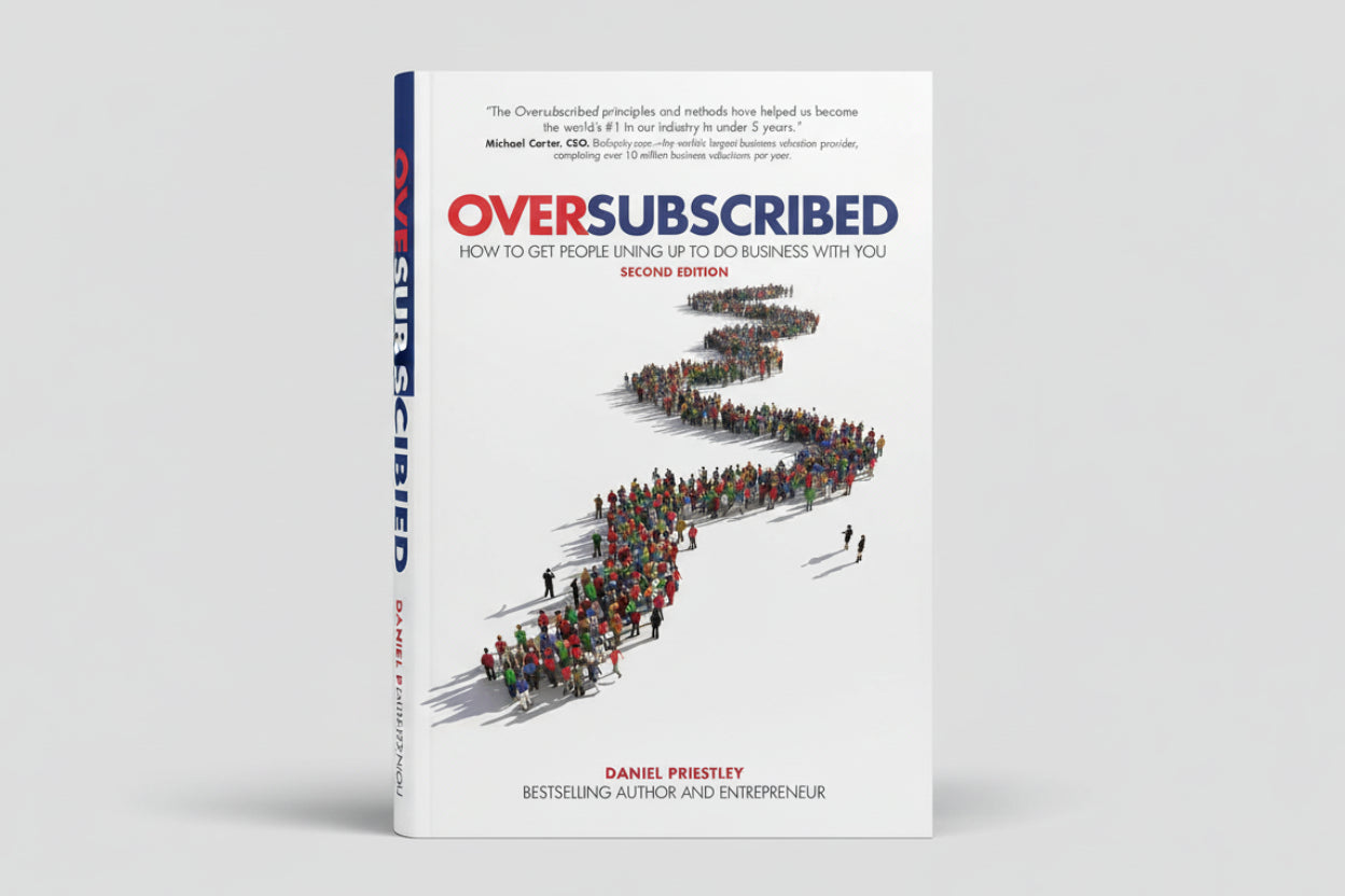 OVERSUBSCRIBED : How to Get People Lining Up to Do Business with You By Daniel Priestley (Hardcover)