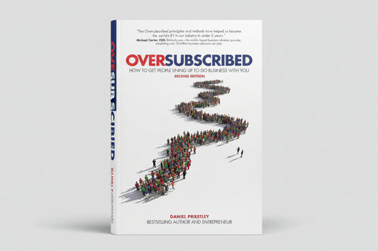 OVERSUBSCRIBED : How to Get People Lining Up to Do Business with You By Daniel Priestley (Hardcover)