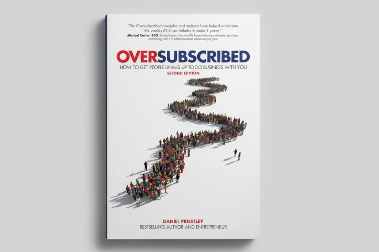 OVERSUBSCRIBED : How to Get People Lining Up to Do Business with You By Daniel Priestley (Paperback)