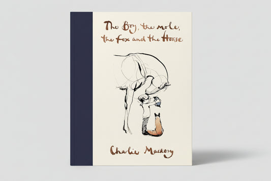 THE BOY, THE MOLE, THE FOX AND THE HORSE By CHARLIE MACKESY  (Paperback)