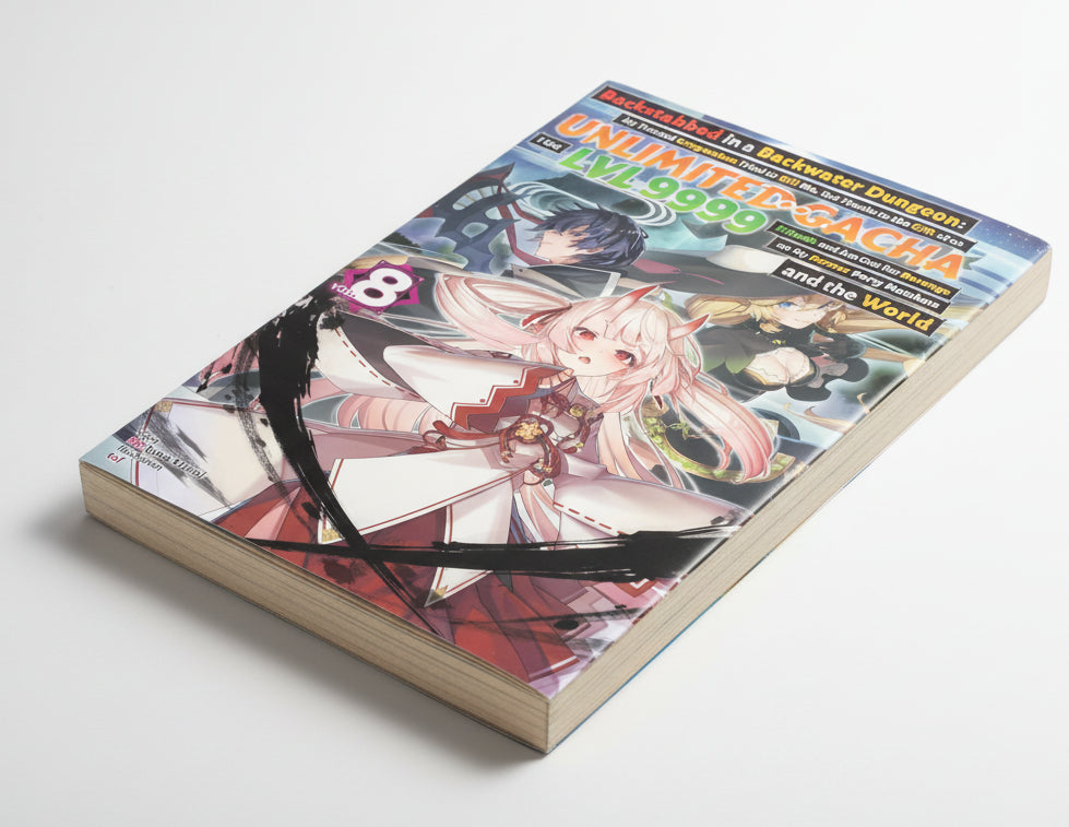 Backstabbed in a Backwater Dungeon: My Trusted Companions Tried to Kill Me, But Thanks to the Gift of an Unlimited Gacha I Got LVL 9999 Friends and Am ... and the World: Vol 8 By Meikyou Shisui