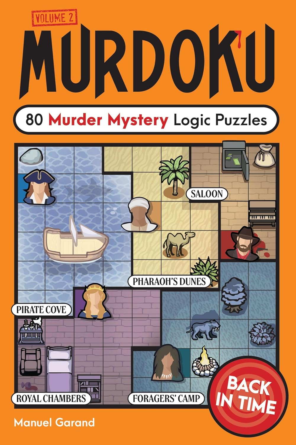 MURDOKU VOLUME 2: BACK IN TIME: 80 MURDER MYSTERY LOGIC PUZZLES By Manuel Garand (Paperback)