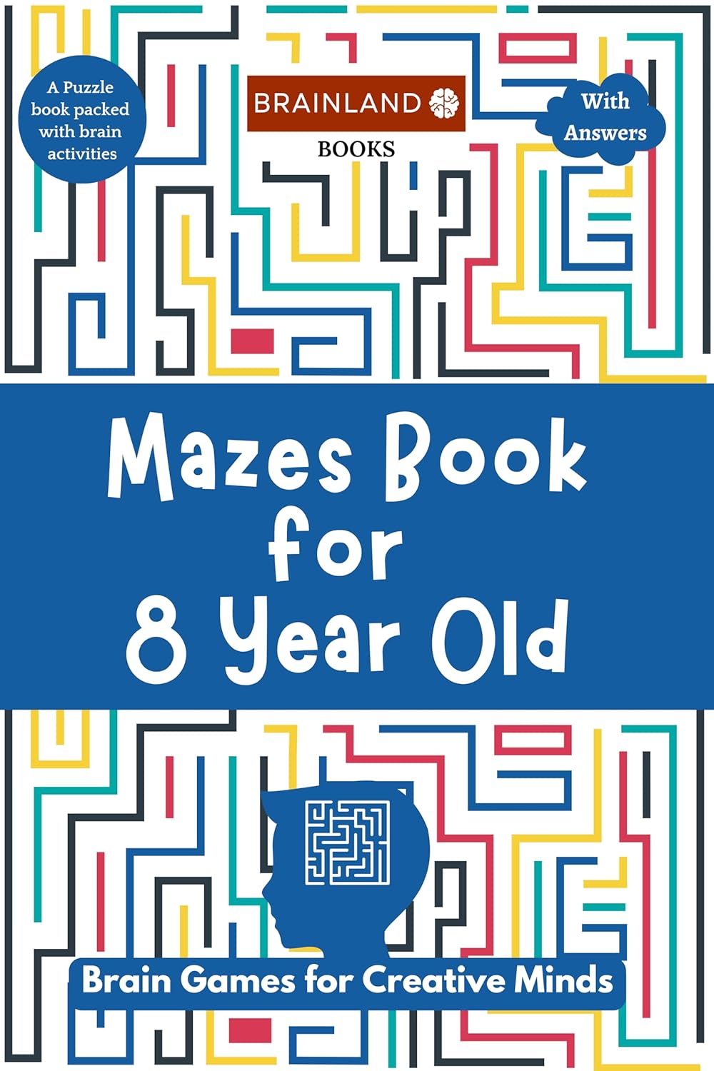 Mazes Book for 8 Years Old- Brain Games for Creative Minds (Paperback)