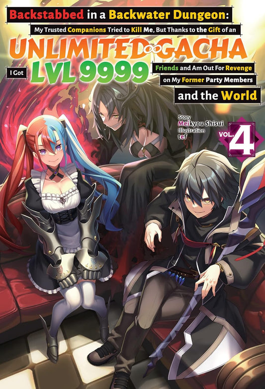 Backstabbed in a Backwater Dungeon: My Trusted Companions Tried to Kill Me, But Thanks to the ... Party Members and the World Vol 4 By Meikyou Shisui
