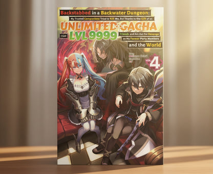 Backstabbed in a Backwater Dungeon: My Trusted Companions Tried to Kill Me, But Thanks to the ... Party Members and the World Vol 4 By Meikyou Shisui