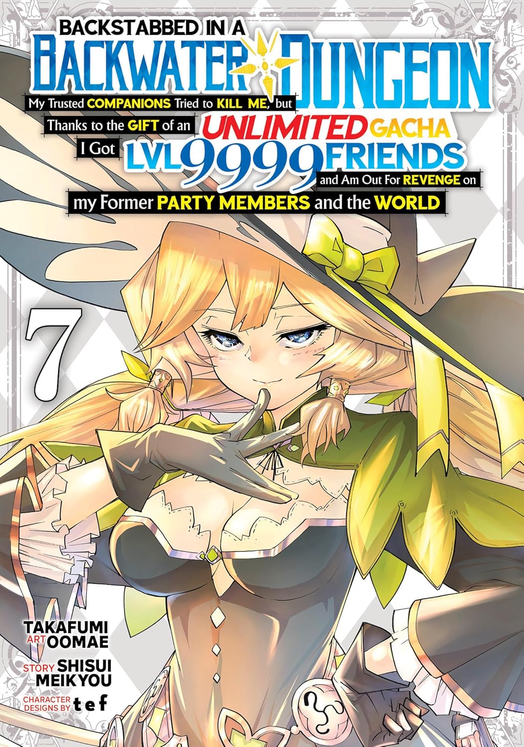 Backstabbed in a Backwater Dungeon : My Party Tried to Kill Me, but Thanks to an Infinite Gacha I Got Lvl 9999 Friends and Am Out for Revenge Vol 7 By Shisui Meikyou