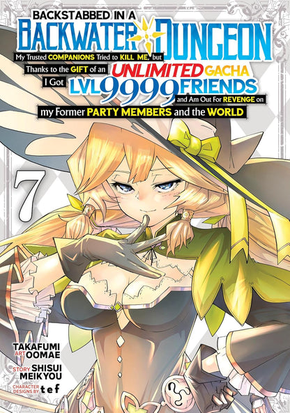 Backstabbed in a Backwater Dungeon : My Party Tried to Kill Me, but Thanks to an Infinite Gacha I Got Lvl 9999 Friends and Am Out for Revenge Vol 7 By Shisui Meikyou