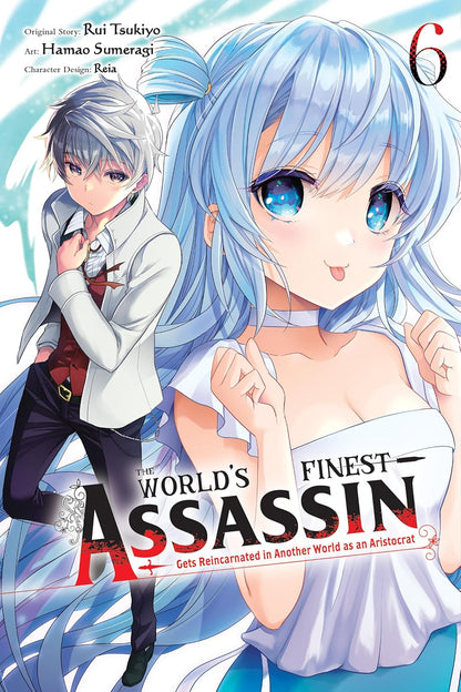THE WORLD'S FINEST ASSASSIN : Gets Reincarnated in Another World as an Aristocrat Vol. 6 By Rui Tsukiyo