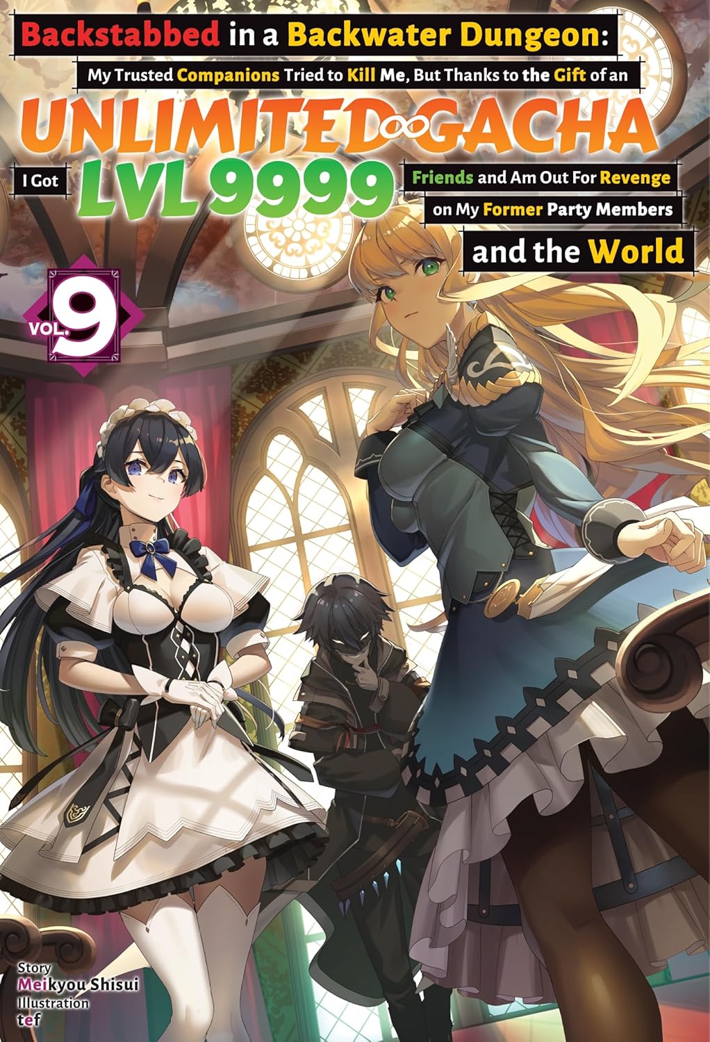 Backstabbed in a Backwater Dungeon: My Party Tried to Kill Me, But Thanks to an Infinite Gacha I Got LVL 9999 Friends and Am Out For Revenge Vol. 9 By Meikyou Shisui