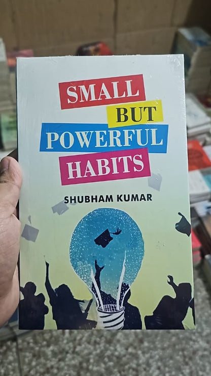 SMALL BUT POWERFUL HABITS By Shubham Kumar