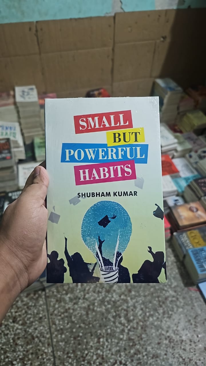 SMALL BUT POWERFUL HABITS By Shubham Kumar