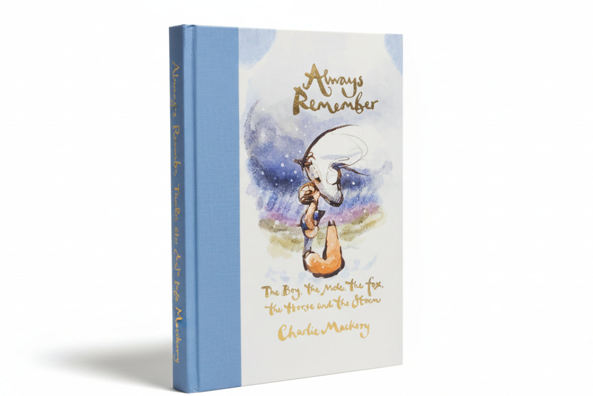 Always Remember : The Boy, the Mole, the Fox, the Horse and the Storm By Charlie Mackesy (Hardcover)