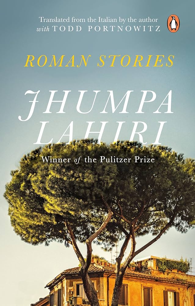 ROMAN STORIES By JHUMPA LAHIRI