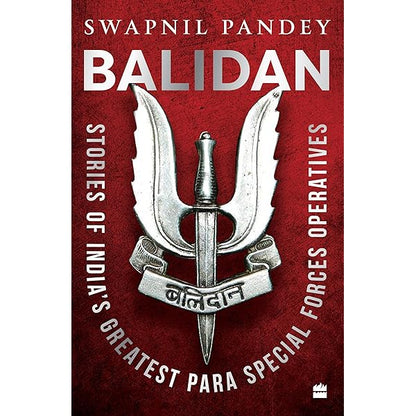 Balidan : Stories of India's Greatest Para Special Forces Operatives By Swapnil Pandey