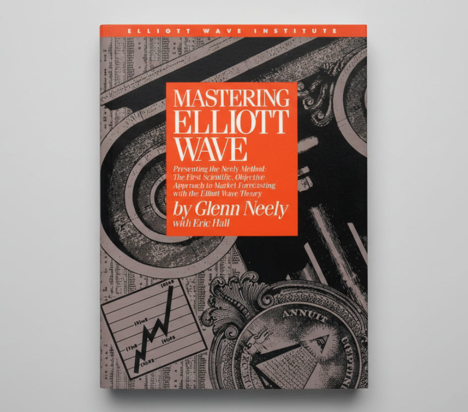 Mastering Elliott Wave: Presenting the Neely Method - The First Scientific Objective Approach to Market Forecasting with the Elliott Wave Theory By Glenn Neely (Hardcover)
