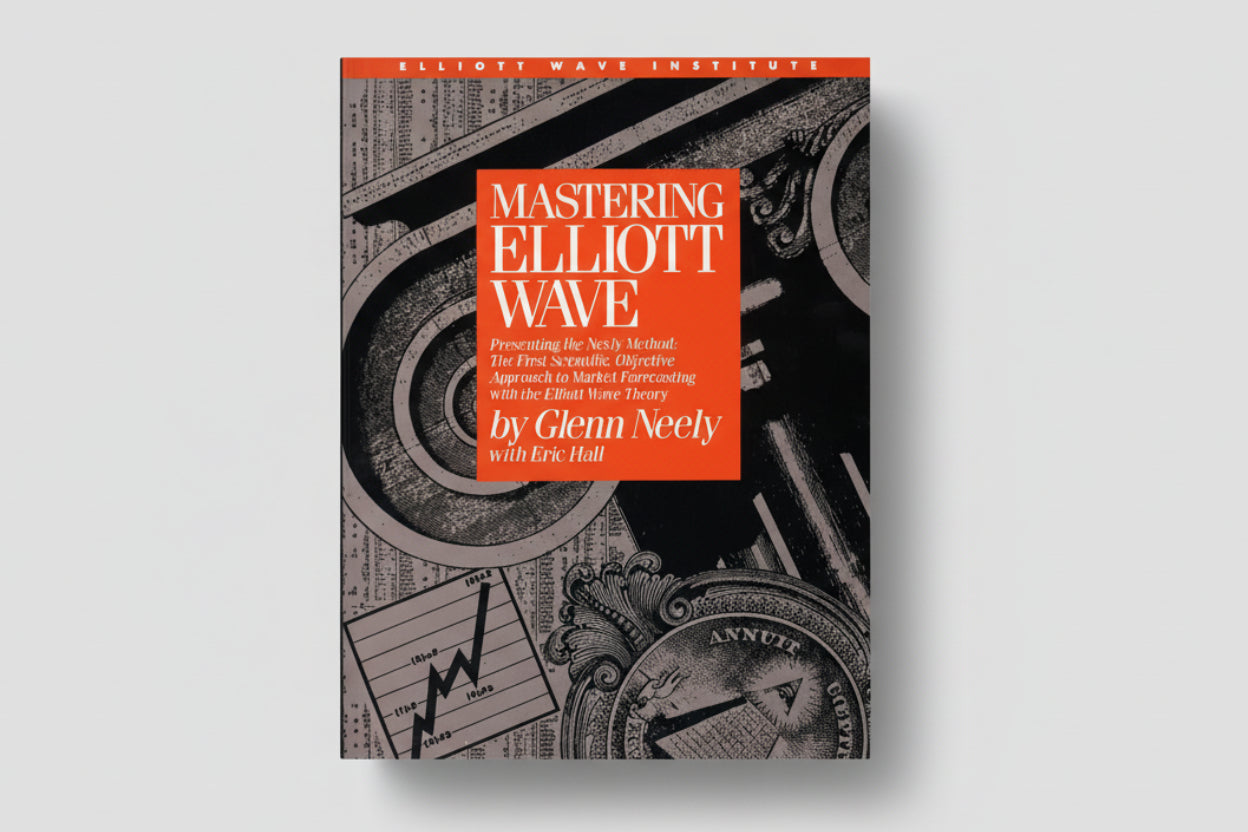 Mastering Elliott Wave: Presenting the Neely Method - The First Scientific Objective Approach to Market Forecasting with the Elliott Wave Theory By Glenn Neely with Eric Hall (Paperback)