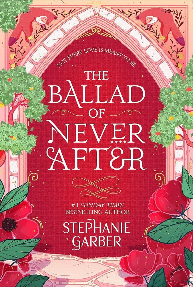 THE BALLAD OF NEVER AFTER By STEPHANIE GARBER