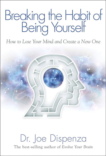 (HARDCOVER) BREAKING THE HABIT OF BEING YOURSELF By JOE DISPENZA