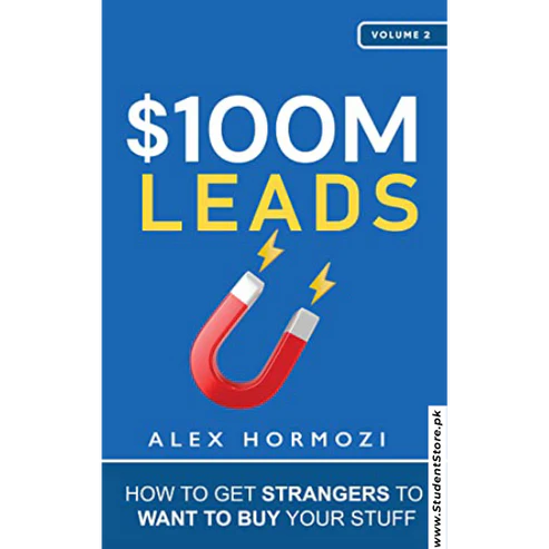 $100M Leads: How to Get Strangers To Want To Buy Your Stuff By Alex Hormozi (HARDCOVER)