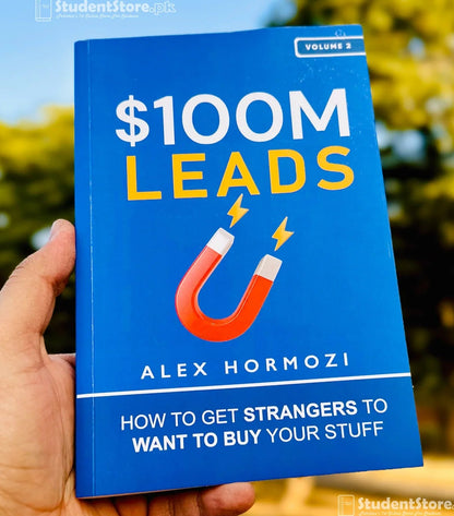$100M Leads: How to Get Strangers To Want To Buy Your Stuff By Alex Hormozi (HARDCOVER)