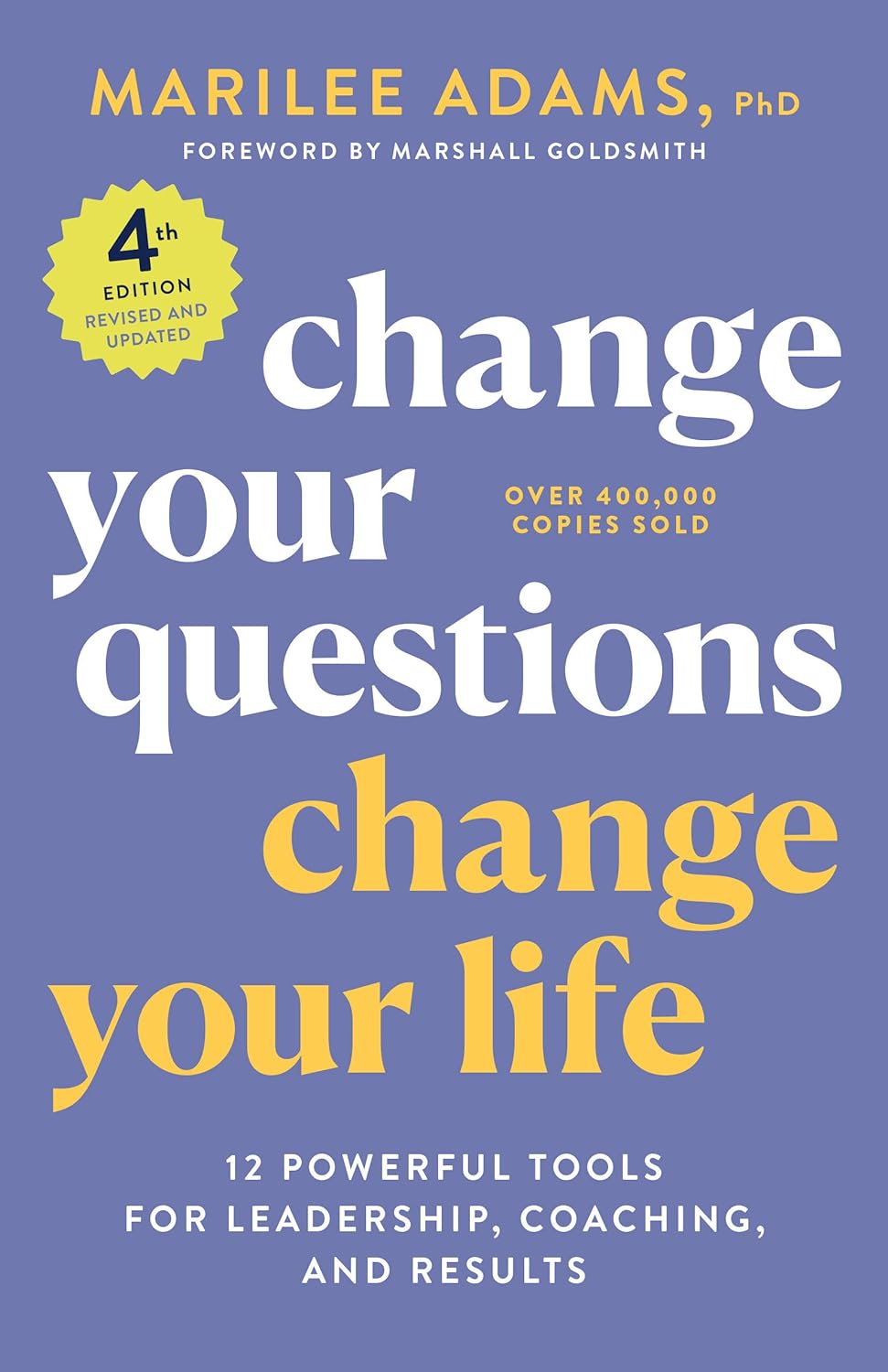 CHANGE YOUR QUESTIONS CHANGE YOUR LIFE By MARILEE ADAMS