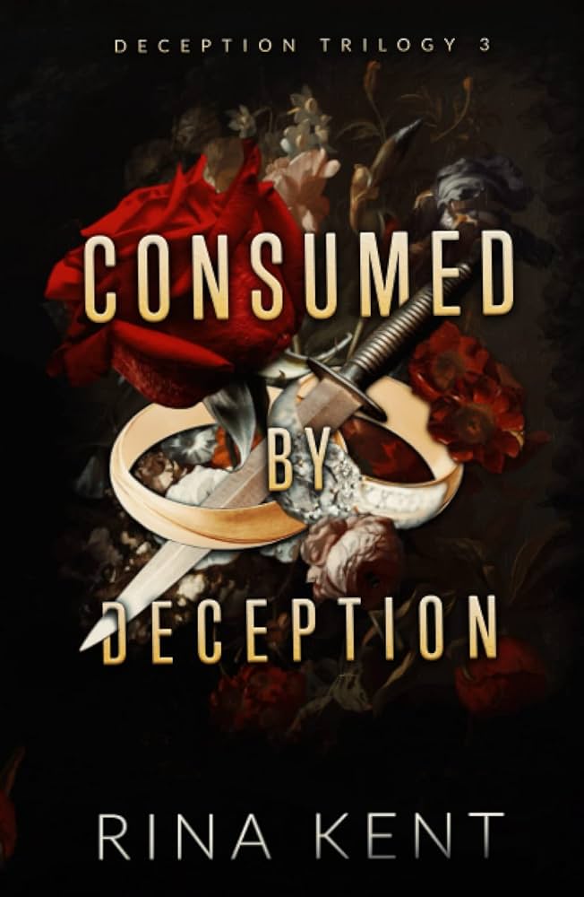 CONSUMED BY DECEPTION By RINA KENT
