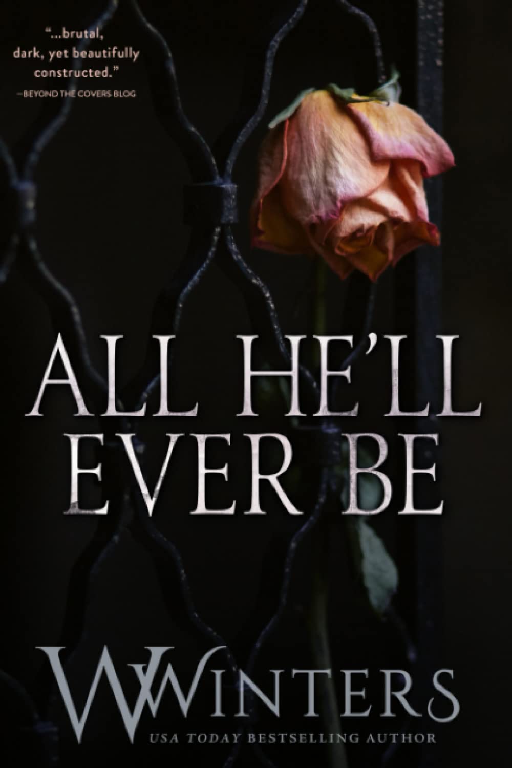 ALL HE'LL EVER BE By WILLOW WINTERS