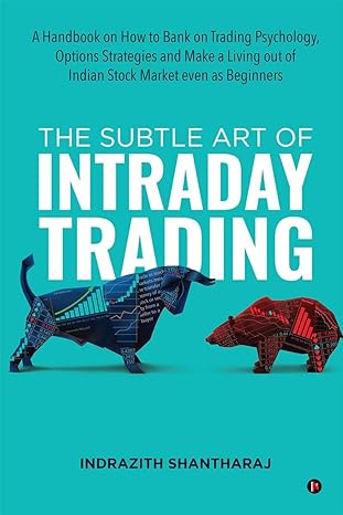 THE SUBTLE ART OF INTRDAY TRADING by INDRAZITH  SHANTHARAJ