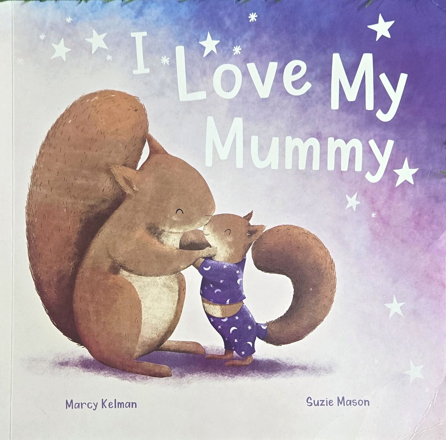 I love my mummy By Marcy Kelman & Suzie Mason