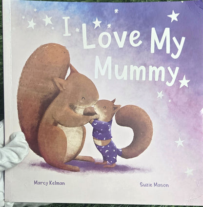 I love my mummy By Marcy Kelman & Suzie Mason
