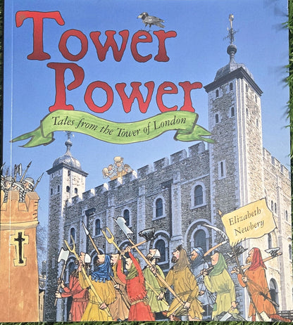 Tower Power: Tales from the Tower of London by Elizabeth Newbery