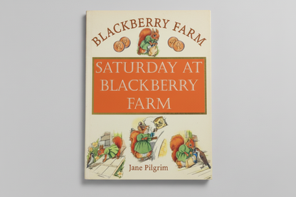 Blackberry Farm: Saturday at Blackberry Farm By Jane Pilgrim (Hardcover)