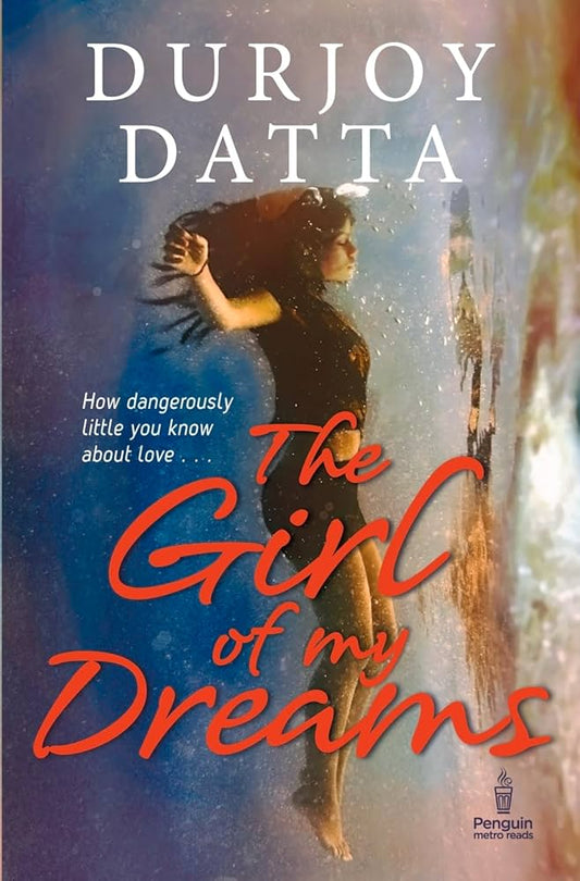 The Girl of My Dream by Durjoy Datta