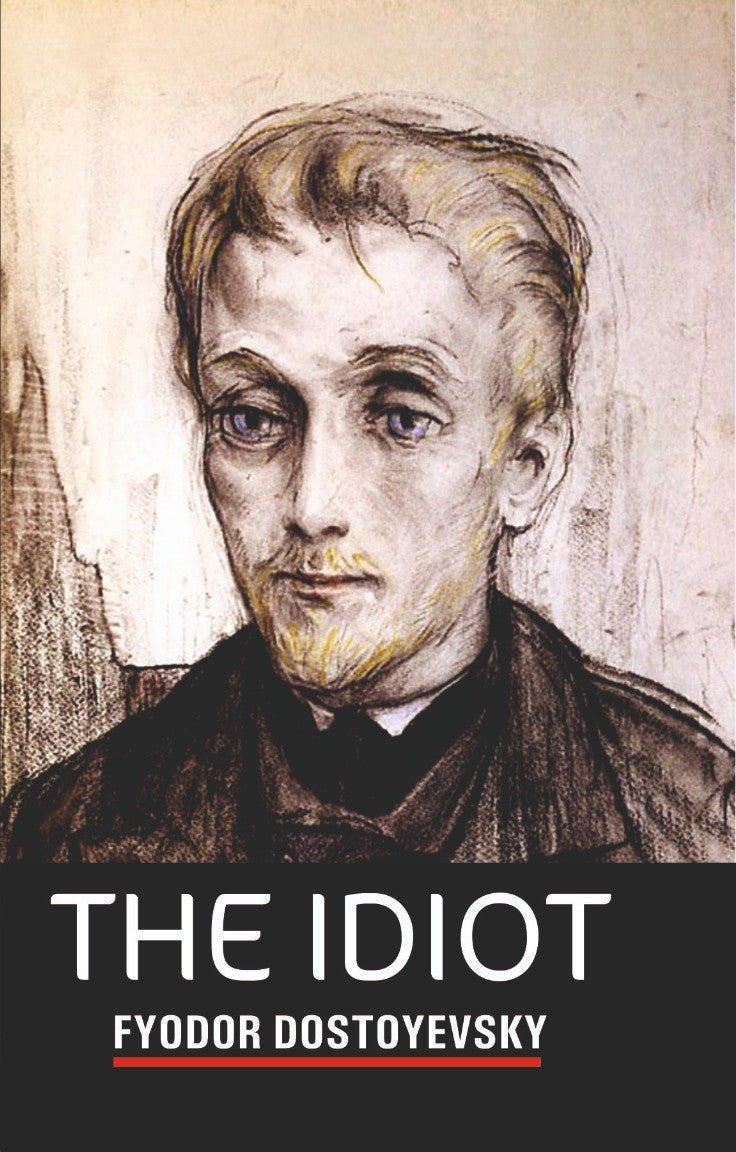 THE IDIOT By FYODOR DOSTOEVSKY