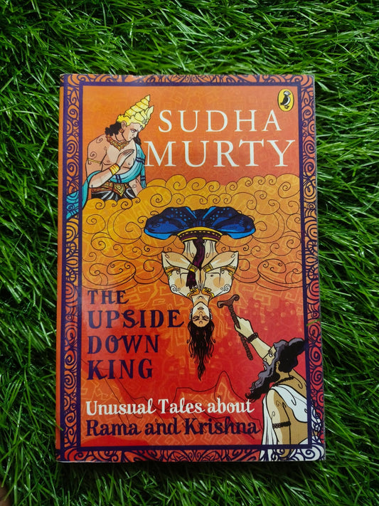 The Upside Down King (Unusual Tales About Rama and Krishna) By Sudha Murty (Paperback)