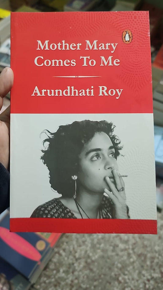 Mother Mary Comes to Me By Arundhati Roy